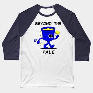 Beyond The Pale Baseball T-Shirt